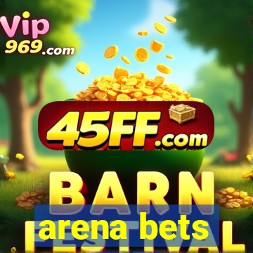 arena bets